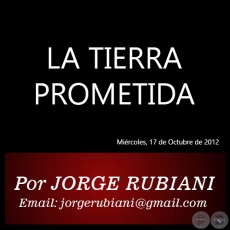 LA TIERRA PROMETIDA - Por JORGE RUBIANI - Miércoles, 17 de Octubre de 2012